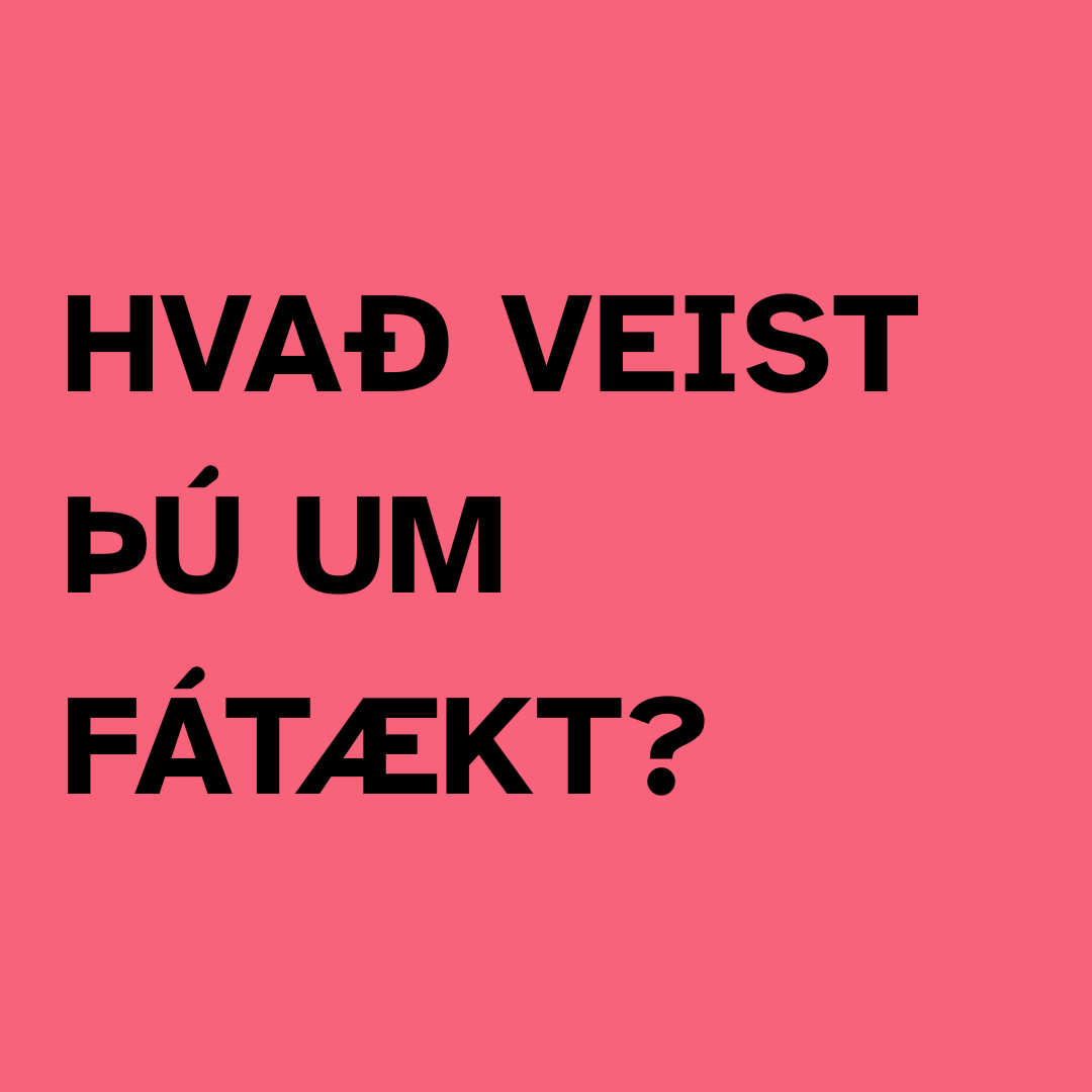 HVAÐ VEIST ÞÚ UM FÁTÆKT