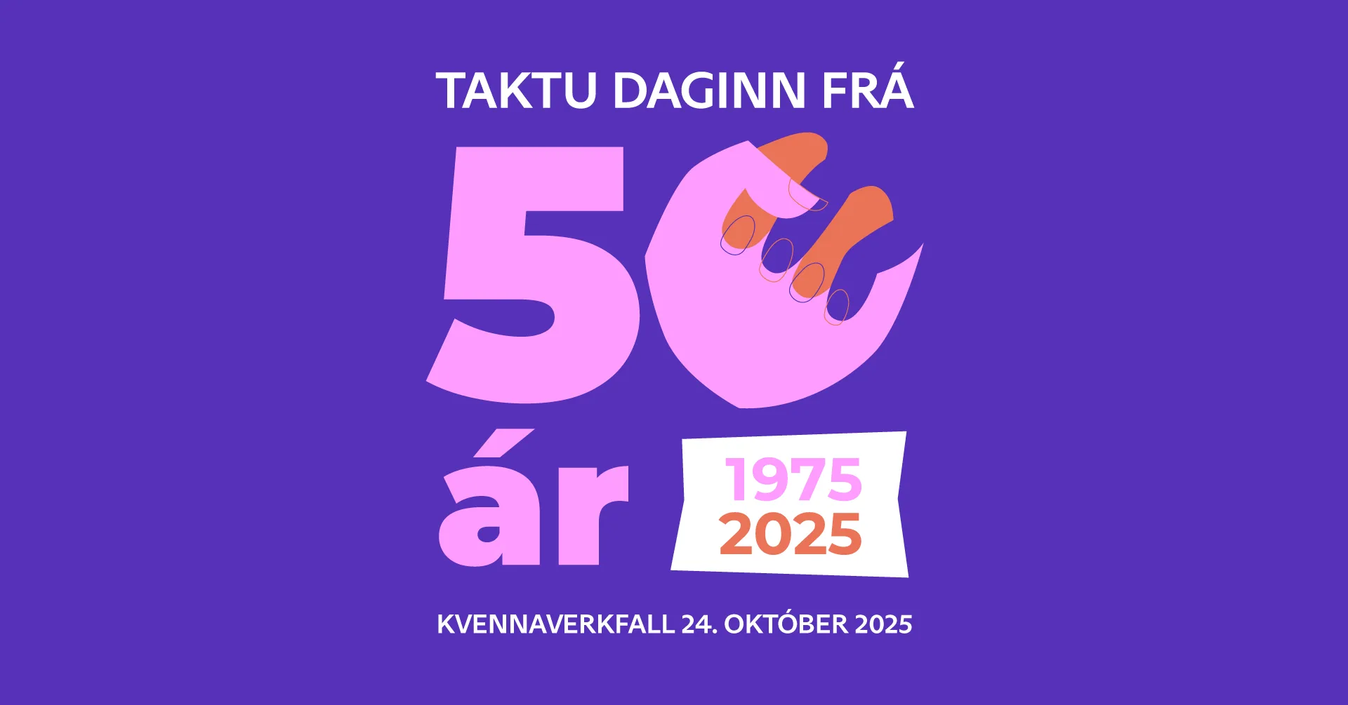 Taktu daginn frá - 50 ár, 1975 - 2025 - Kvennaverkfall 24. október 2025. Í bakgrunni eru loftmynd af fjölda kvenna.