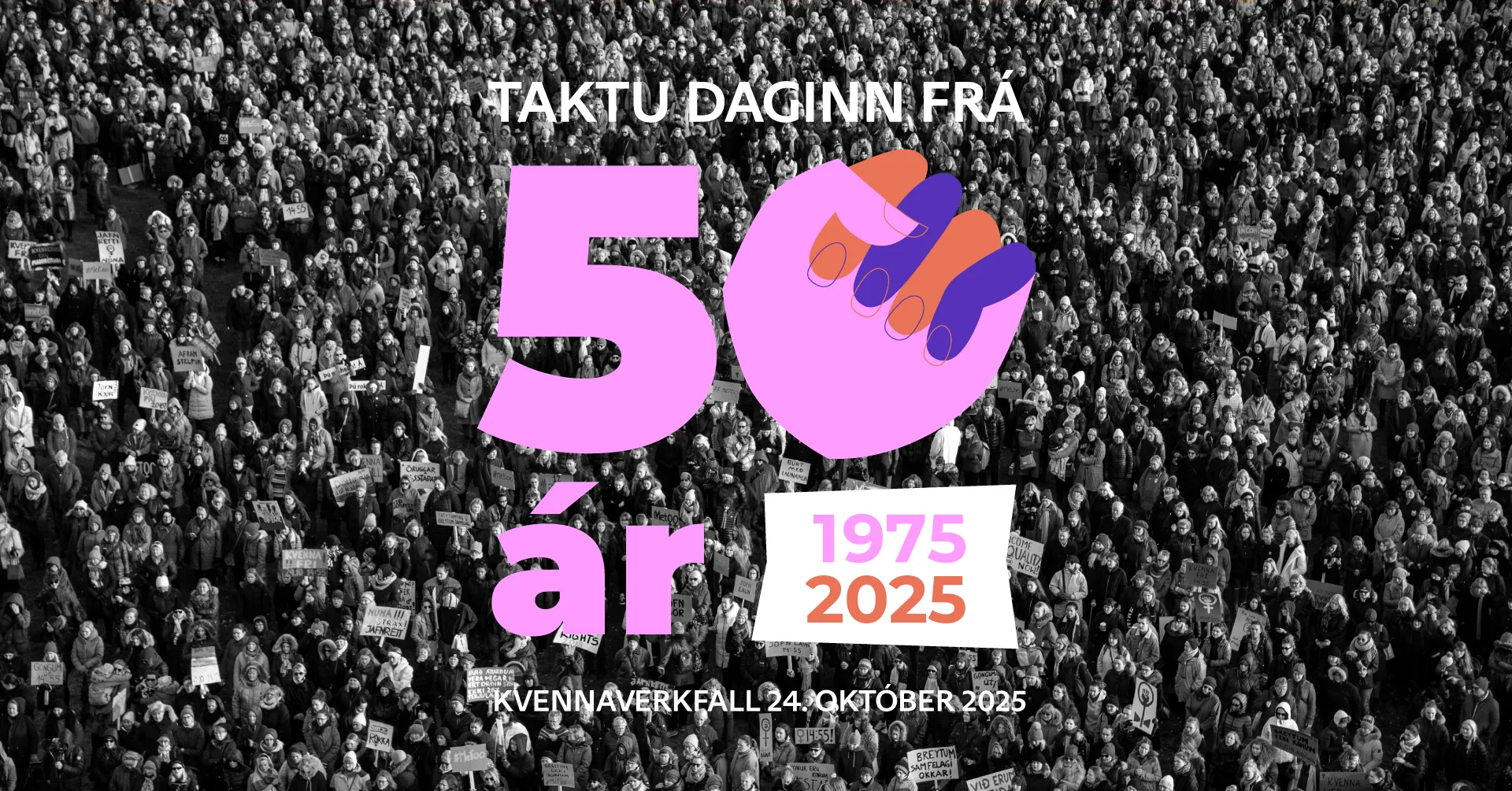 Taktu daginn frá - 50 ár, 1975 - 2025 - Kvennaverkfall 24. október 2025. Í bakgrunni eru loftmynd af fjölda kvenna í kvennaverkfalli