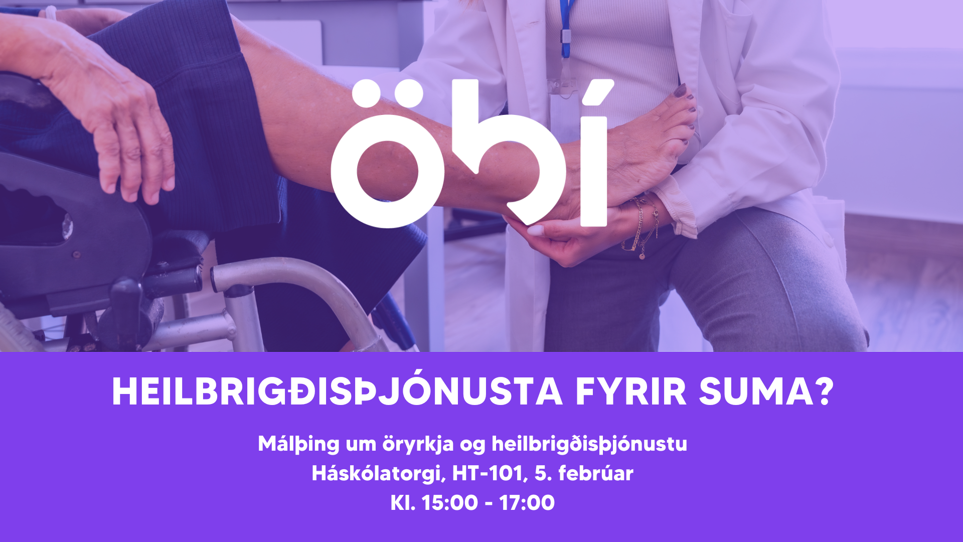 Auglýsingaspjald: Heilbrigðisþjónusta fyrir suma? Málþing um öryrkja og heilbrigðisþjónustu 5. febrúar frá klukkan þrjú til fimm á Háskólatorgi.